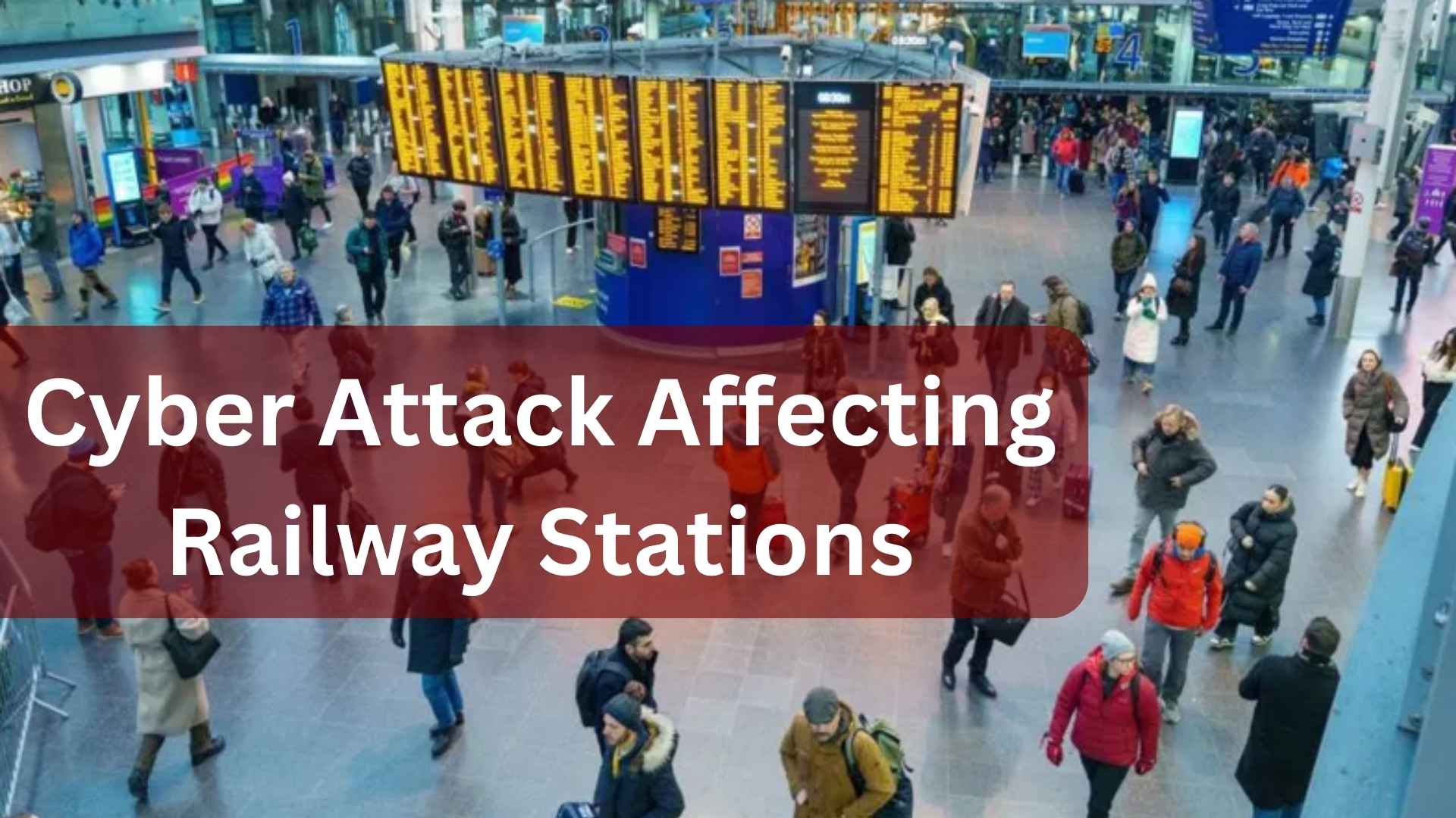Cyber Attack Affecting Railway Stations